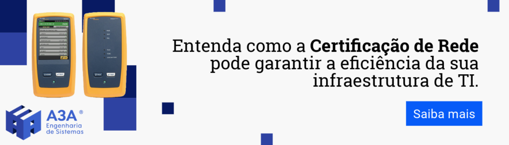 Entenda como a Certificação de Rede pode garantir a eficiência da sua infraestrutura de TI. Clique e Saiba Mais.