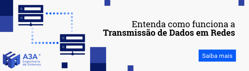 Entenda como funciona a Transmissão de Dados em Redes. Clique e Saiba mais.