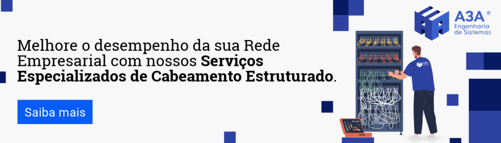 Melhore o desempenho da sua rede empresarial com nossos Serviços Especializados de Cabeamento Estruturado. Clique e Saiba mais.